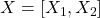 X = [X_1, X_2]