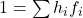1 = \sum h_i f_i