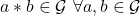 a*b \in \mathcal{G} \ \forall a,b \in \mathcal{G}
