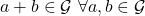 a+b \in \mathcal{G} \ \forall a,b \in \mathcal{G}