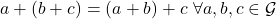 a+(b+c)=(a+b)+c \ \forall a,b,c \in \mathcal{G}