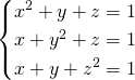 \begin{equation*}  \begin{cases} x^2+y+z=1 \\ x + y^2 +z=1 \\ x+y+z^2=1 \end{cases} \end{equation*}