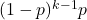 (1-p)^{k-1}p