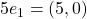 5e_1 = (5,0)