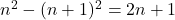 n^2 - (n+1)^2 = 2n + 1