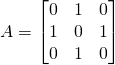 \[A = \begin{bmatrix} 0 & 1 & 0 \\ 1 & 0 & 1 \\ 0 & 1 & 0 \end{bmatrix}\]