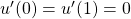 u'(0) = u'(1) = 0