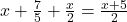 x + \frac{7}{5} + \frac{x}{2} = \frac{x + 5}{2}