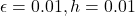 \epsilon = 0.01, h = 0.01