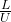\frac{L}{U}