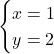 \begin{cases} x = 1 \\ y = 2 \end{cases}
