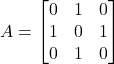 \[A = \begin{bmatrix} 0 & 1 & 0 \\ 1 & 0 & 1 \\ 0 & 1 & 0 \end{bmatrix}\]